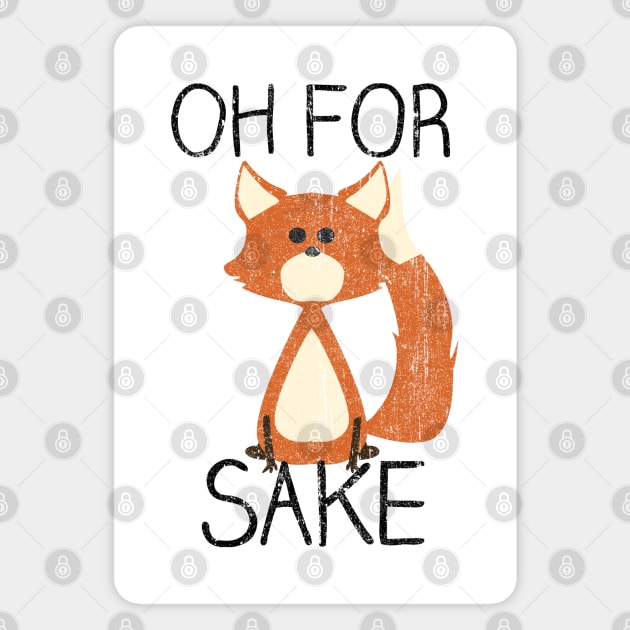 Oh For Fox Sake (Variant) Magnet by huckblade